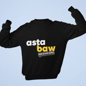 UNISEX SWEATER - astabaw (MIND YOUR OWN BIZNIZ) 01